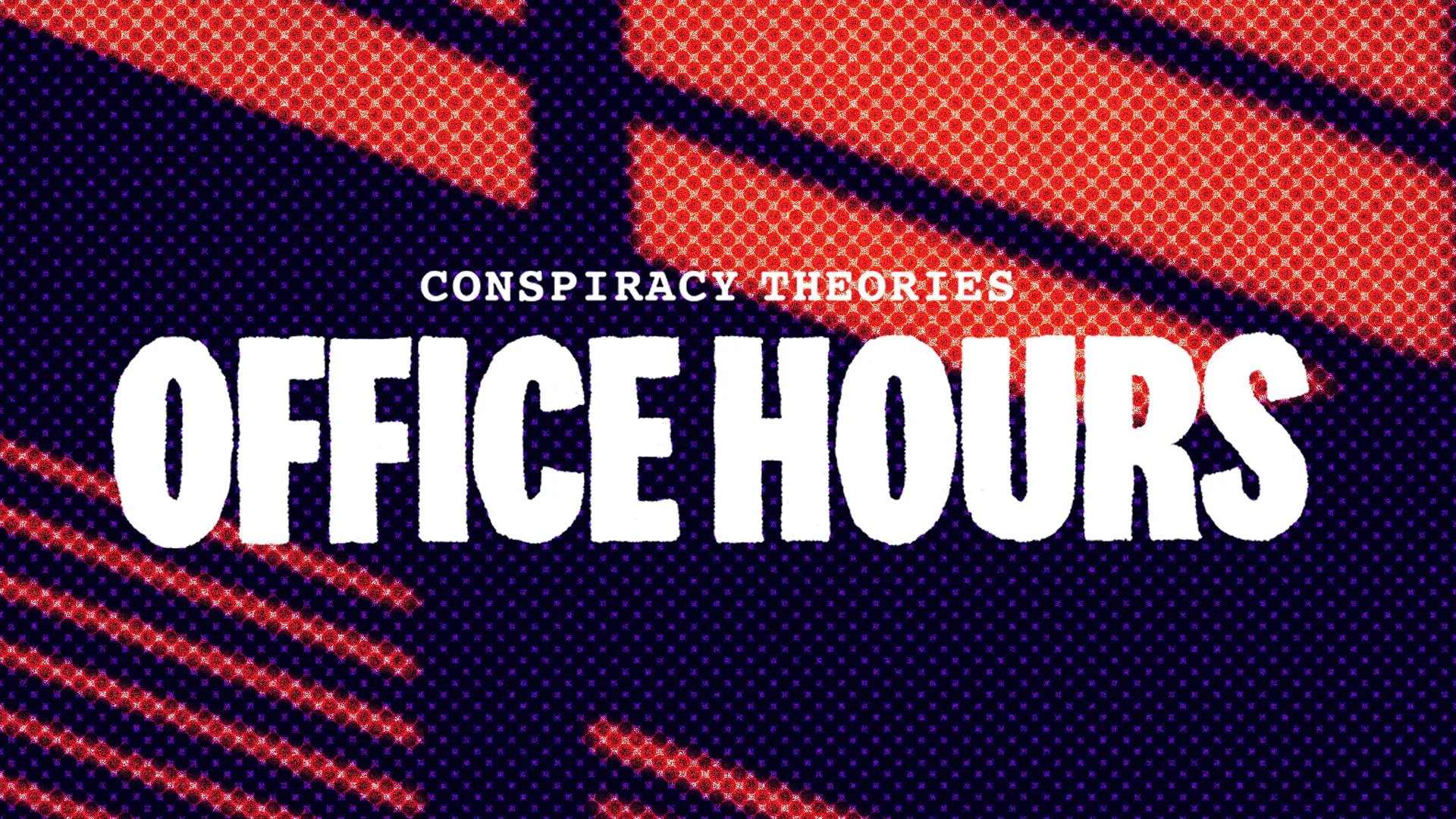 Conspiracy Theories: Office Hours